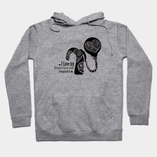 Cochlear Implant - I Love my Cochlear Implant Design Hoodie